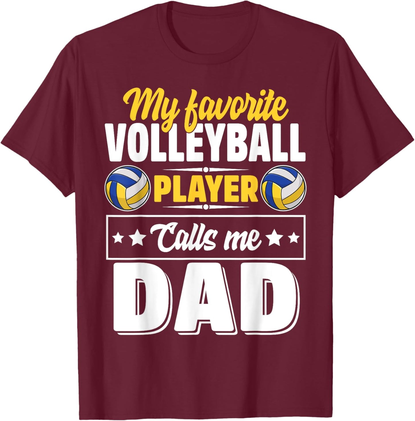 My Favorite Volleyball Player Calls Me Dad Cute T-Shirt - T-Shirt | Maroon