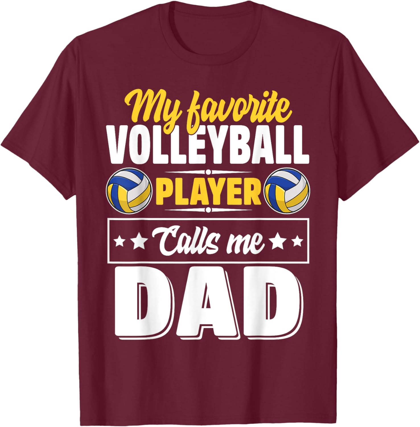My Favorite Volleyball Player Calls Me Dad Cute T-Shirt - T-Shirt | Maroon