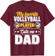 My Favorite Volleyball Player Calls Me Dad Cute T-Shirt - T-Shirt | Maroon