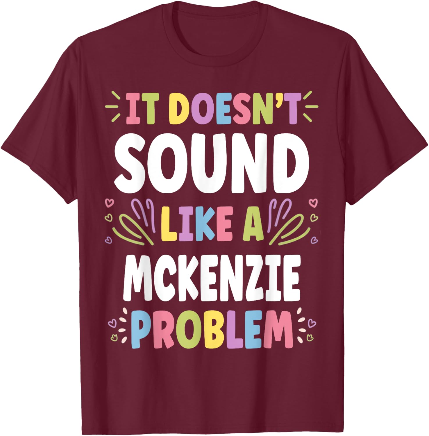 MCKENZIE Personalized Women's Gift Custom MCKENZIE T-Shirt - T-Shirt | Maroon