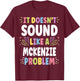 MCKENZIE Personalized Women's Gift Custom MCKENZIE T-Shirt - T-Shirt | Maroon