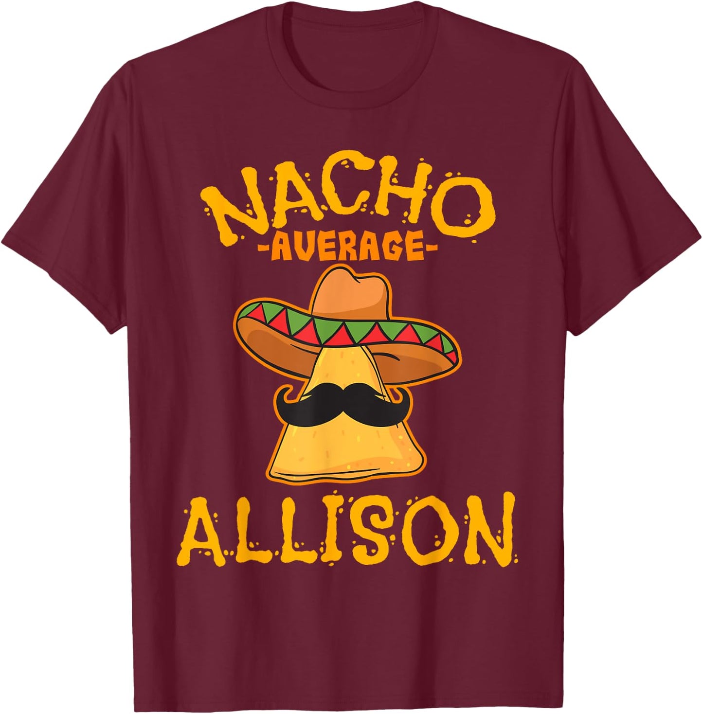 Nacho Average Allison Personalized Name Funny Taco T-Shirt - T-Shirt | Maroon