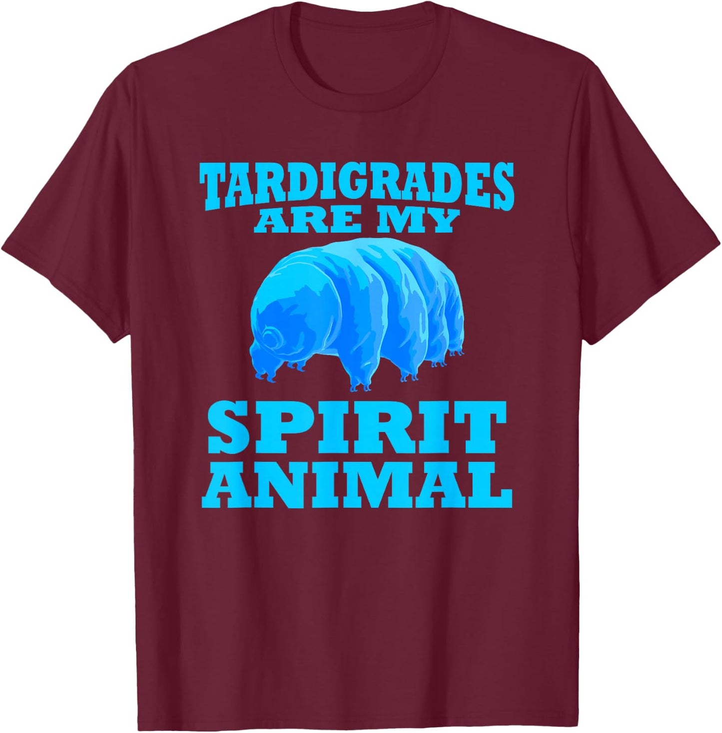 Tardigrade My Spirit Animal Water Bear Biologist Funny T-Shirt - T-Shirt | Maroon