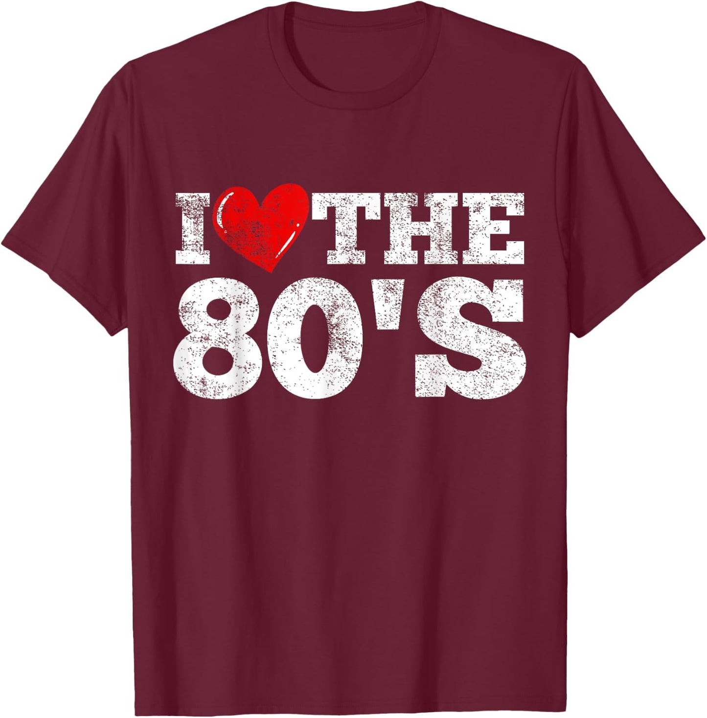 I Love The 80's T-Shirt - T-Shirt | Maroon