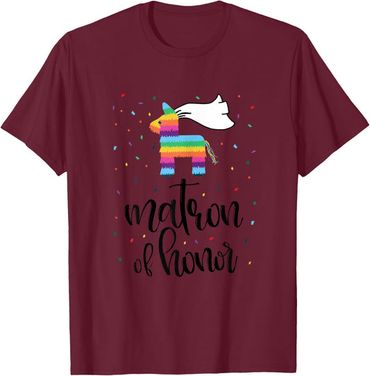 Matron of Honor Pinata Shirt Bachelorette Party Final Fiesta T-Shirt - T-Shirt | Maroon