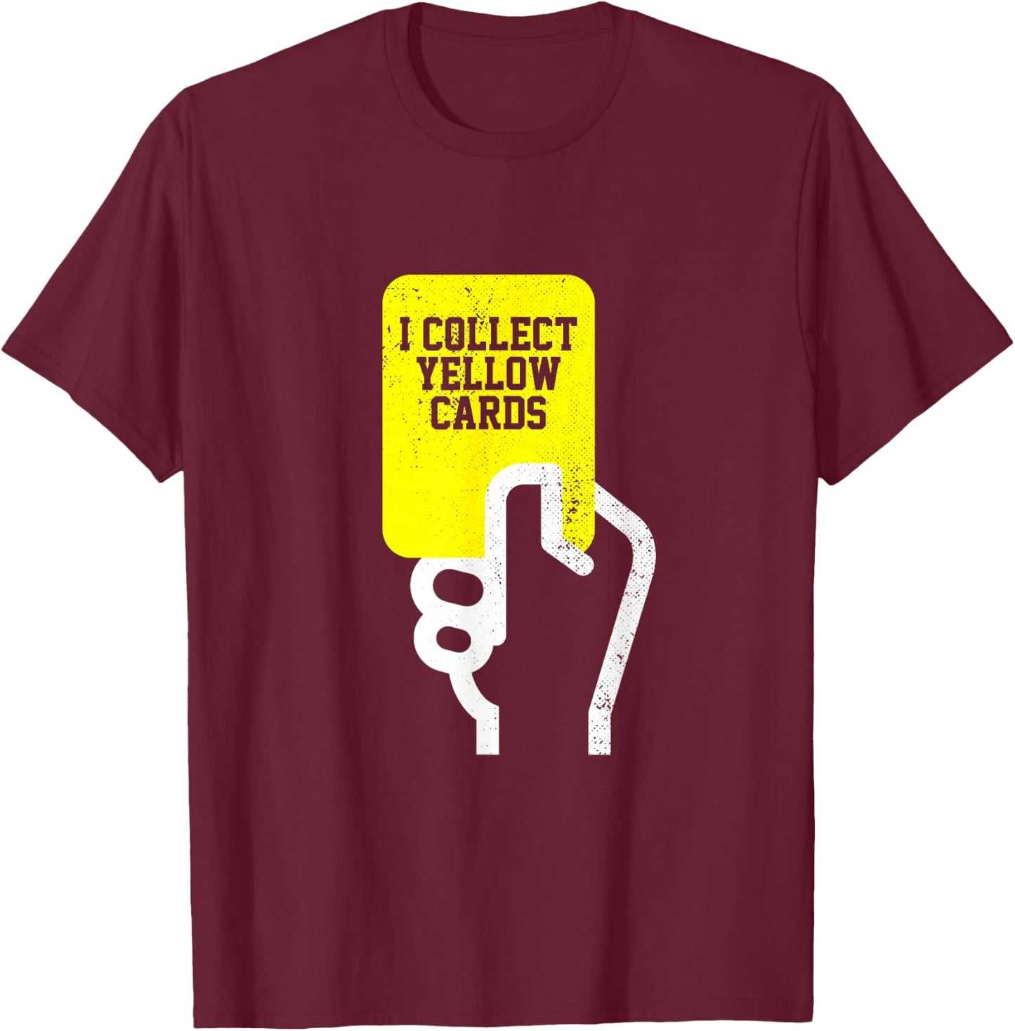 I Collect Yellow Cards, Funny Soccer Player Saying T-Shirt - T-Shirt | Maroon