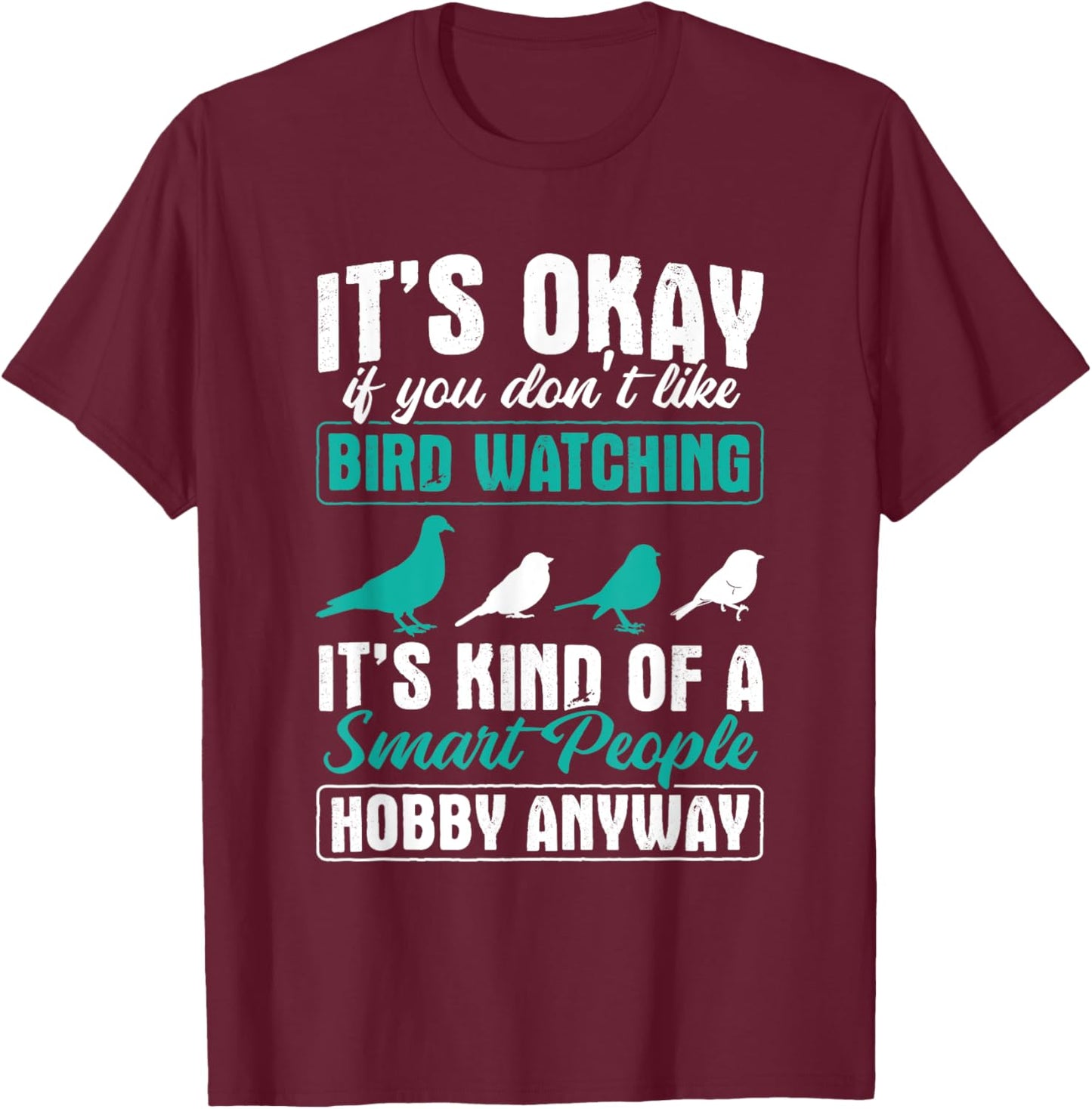 Bird Watching Smart People Hobby Birdwatching Birding Birder T-Shirt - T-Shirt | Maroon
