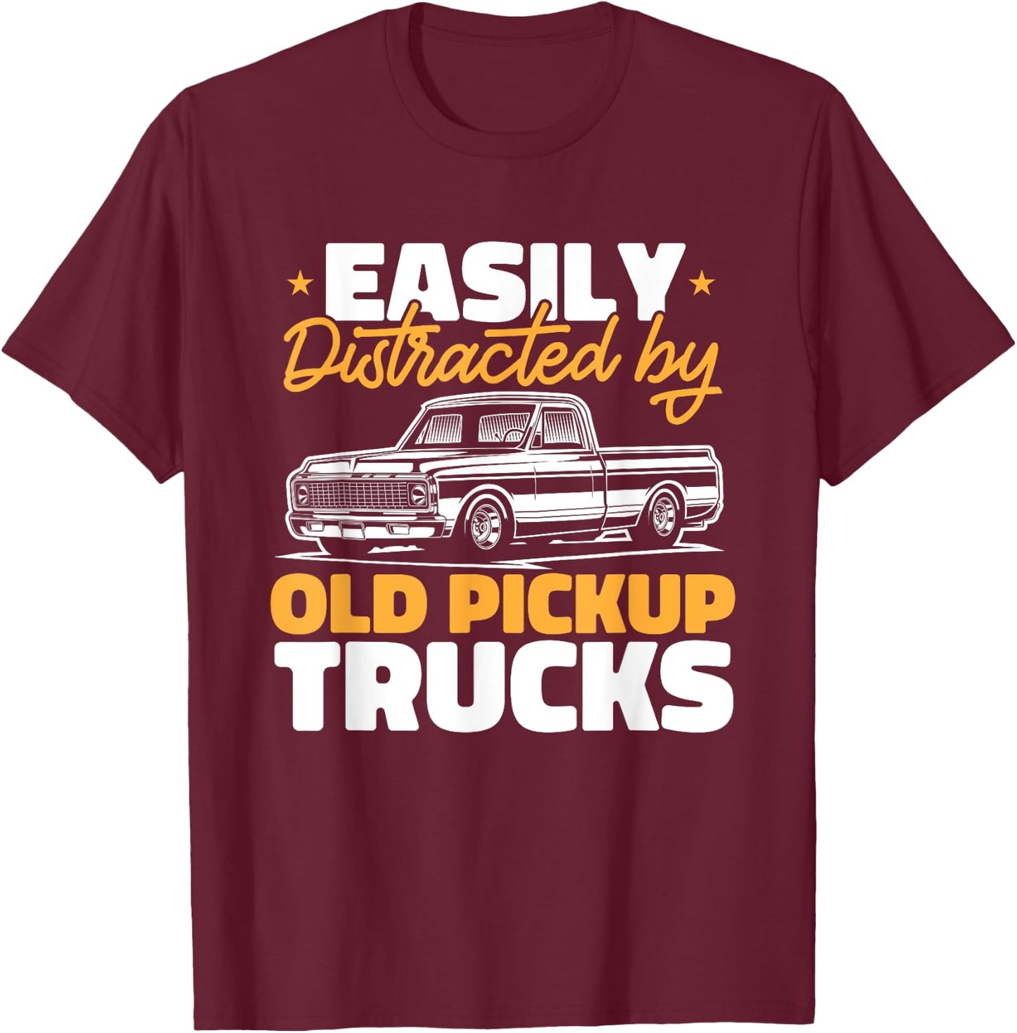 Easily Distracted by Old Pickup Trucks T-Shirt - T-Shirt | Maroon
