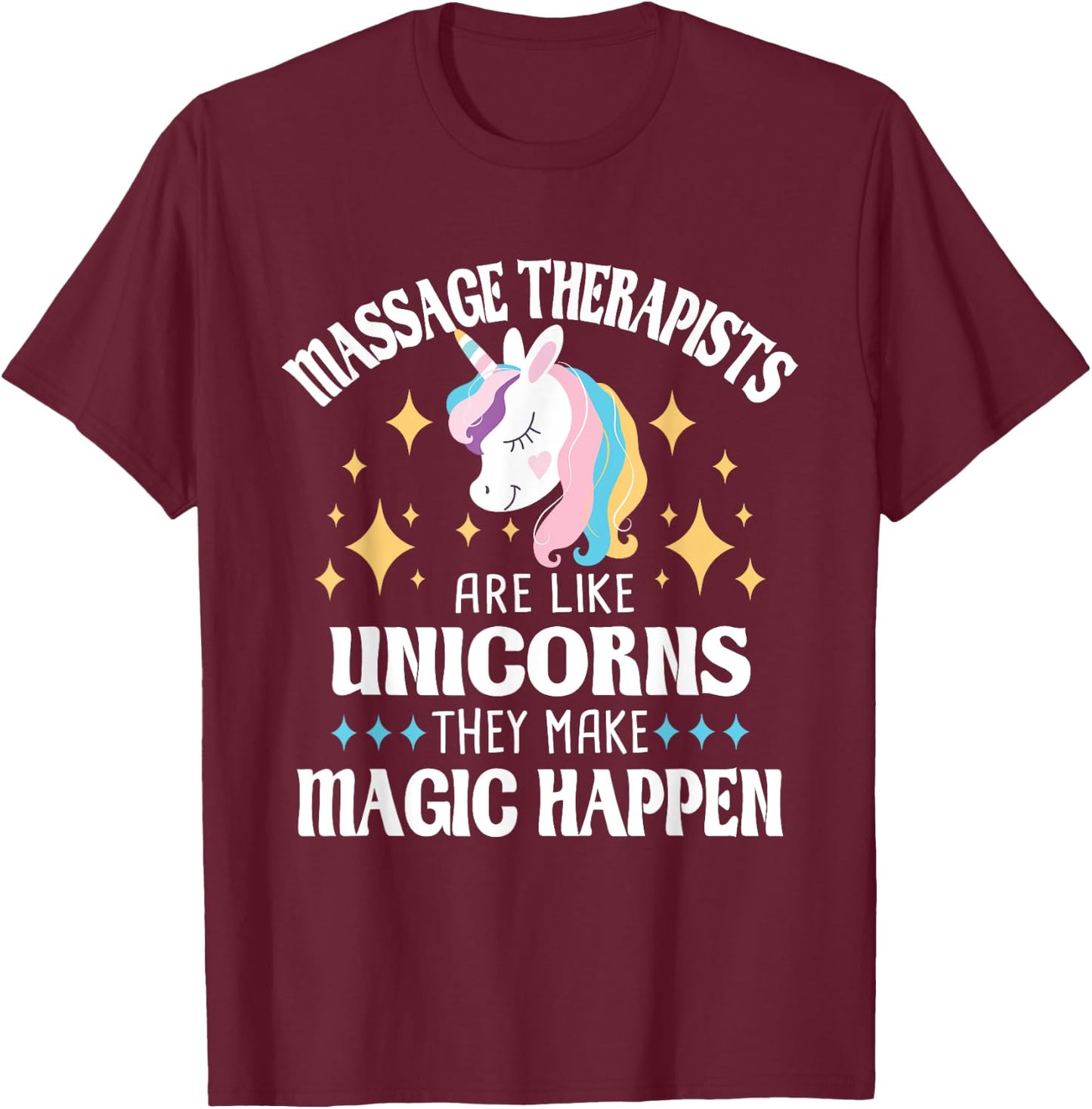 Massage Therapists Are Like Unicorns - Massage Therapy LMT T-Shirt - T-Shirt | Maroon