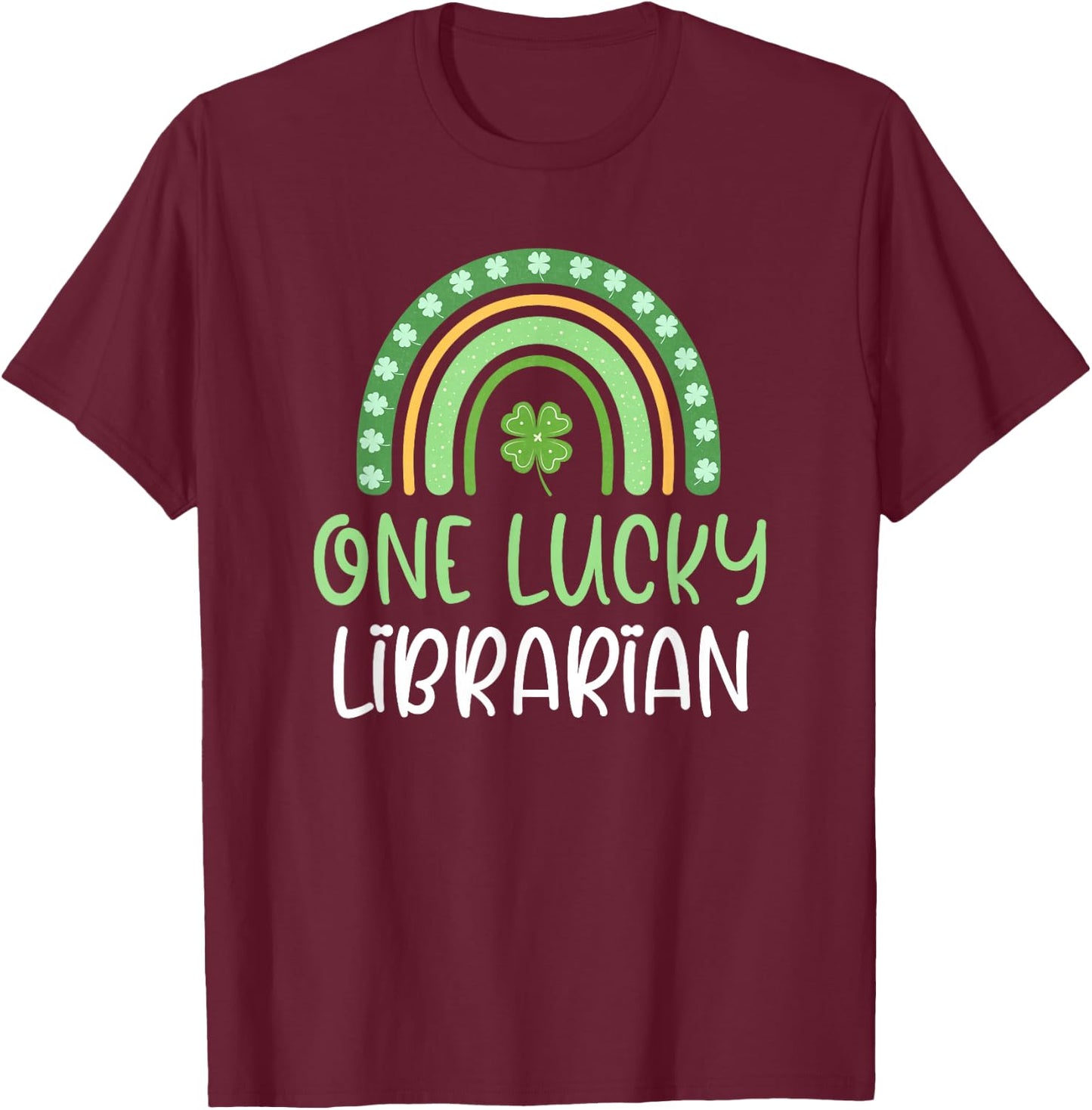 One Lucky Librarian St. Patrick's Day Rainbow Book School T-Shirt - T-Shirt | Maroon