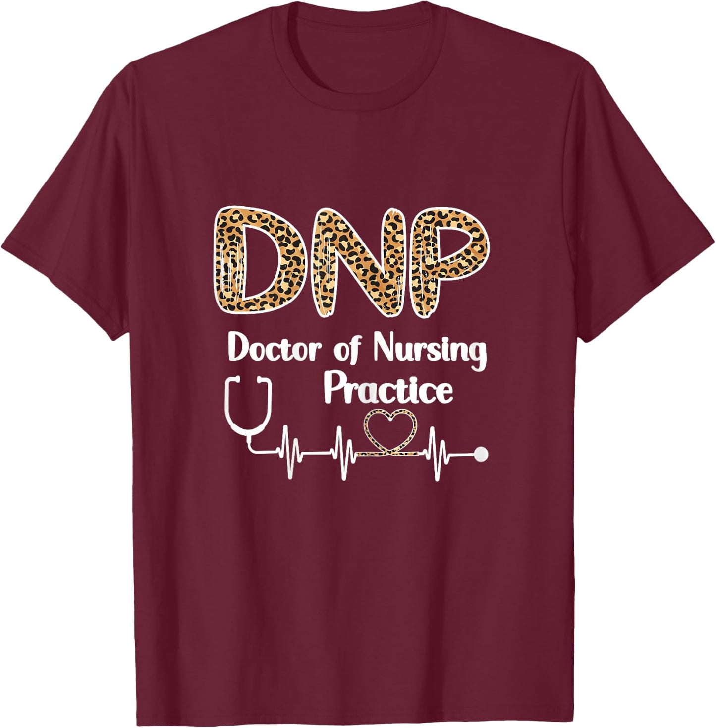 DNP Doctor of Nursing Practice Student Graduation Nurse T-Shirt - T-Shirt | Maroon