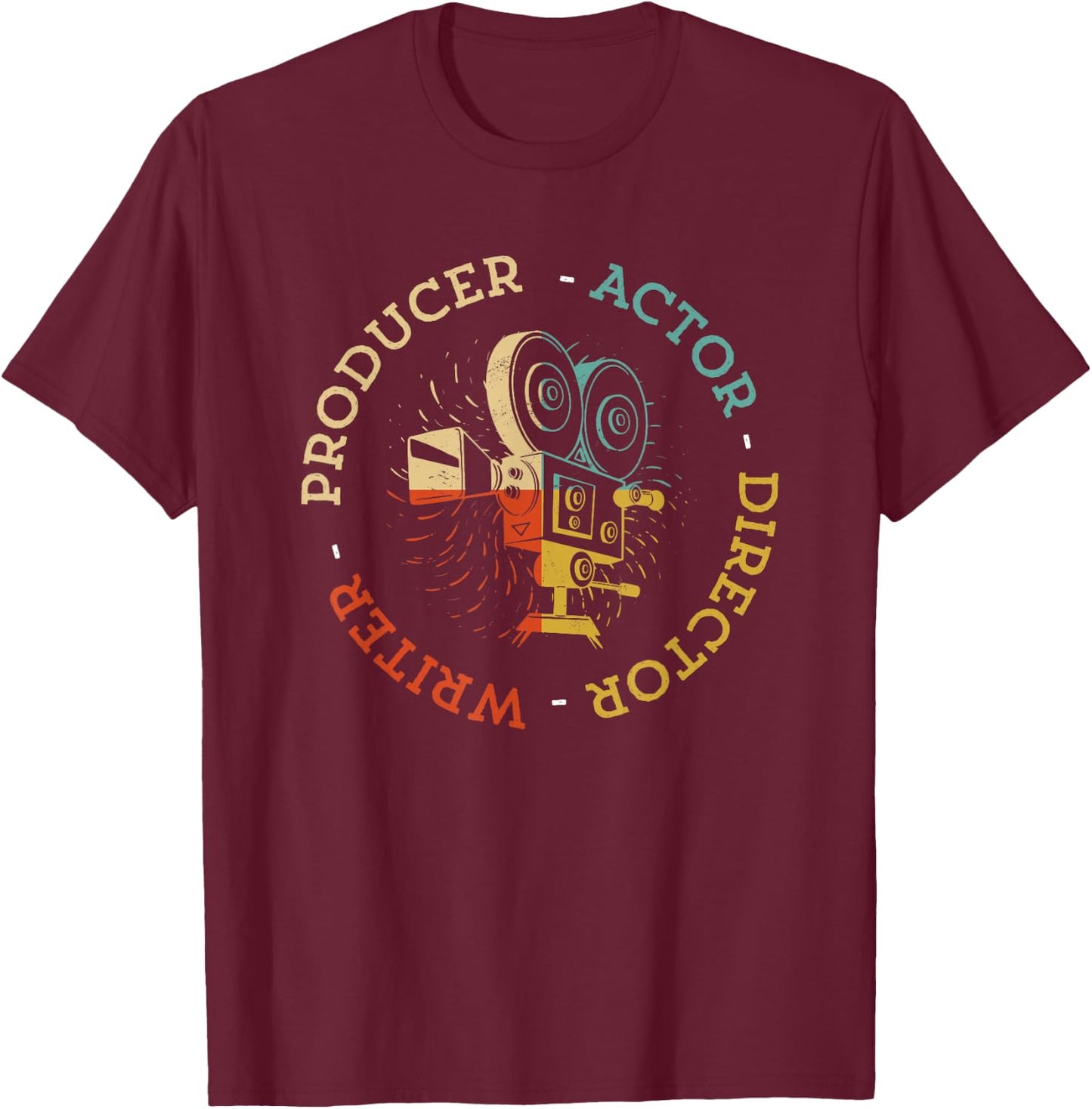 Writer Producer Actor Director Funny Film Theatre Filmmaker T-Shirt - T-Shirt | Maroon