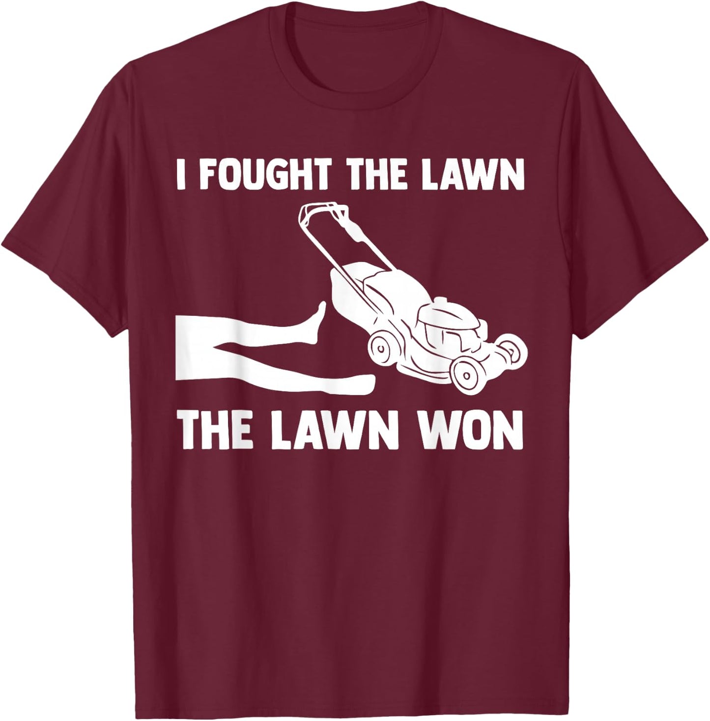 I Fought The Lawn The Lawn Won Mower Mowing Tractor T-Shirt - T-Shirt | Maroon