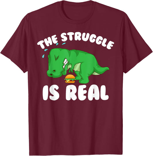 Funny T-rex Hamburger Gift Cool The Struggle Is Real Dino T-Shirt - T-Shirt | Maroon