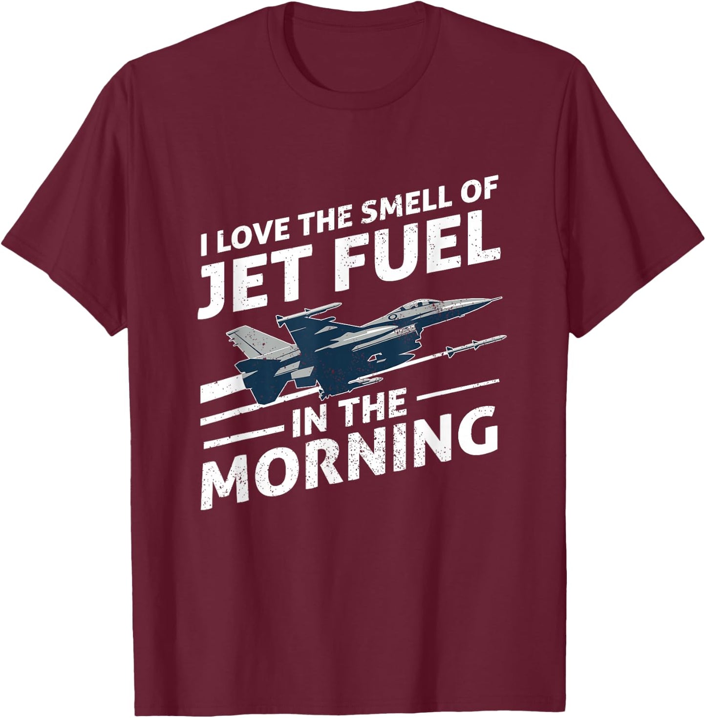 I Love The Smell Of Jet Fuel In The Morning At Busy Airport T-Shirt - T-Shirt | Maroon