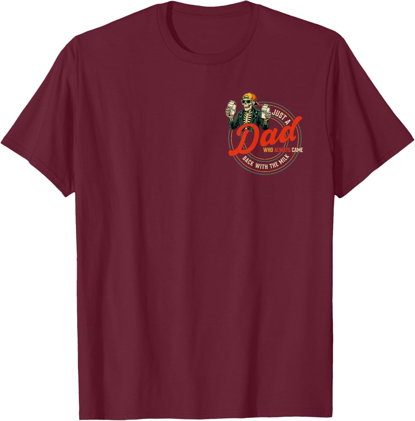 Just a Dad Who Always Came Back with The Milk Father's Day T-Shirt - T-Shirt | Maroon