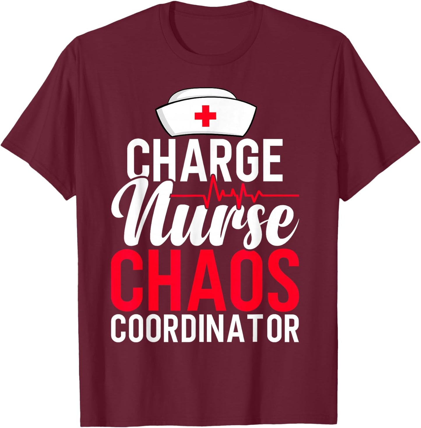 Funny RN Nurse Quote Charge Nurse Chaos Coordinator T-Shirt - T-Shirt | Maroon