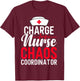 Funny RN Nurse Quote Charge Nurse Chaos Coordinator T-Shirt - T-Shirt | Maroon