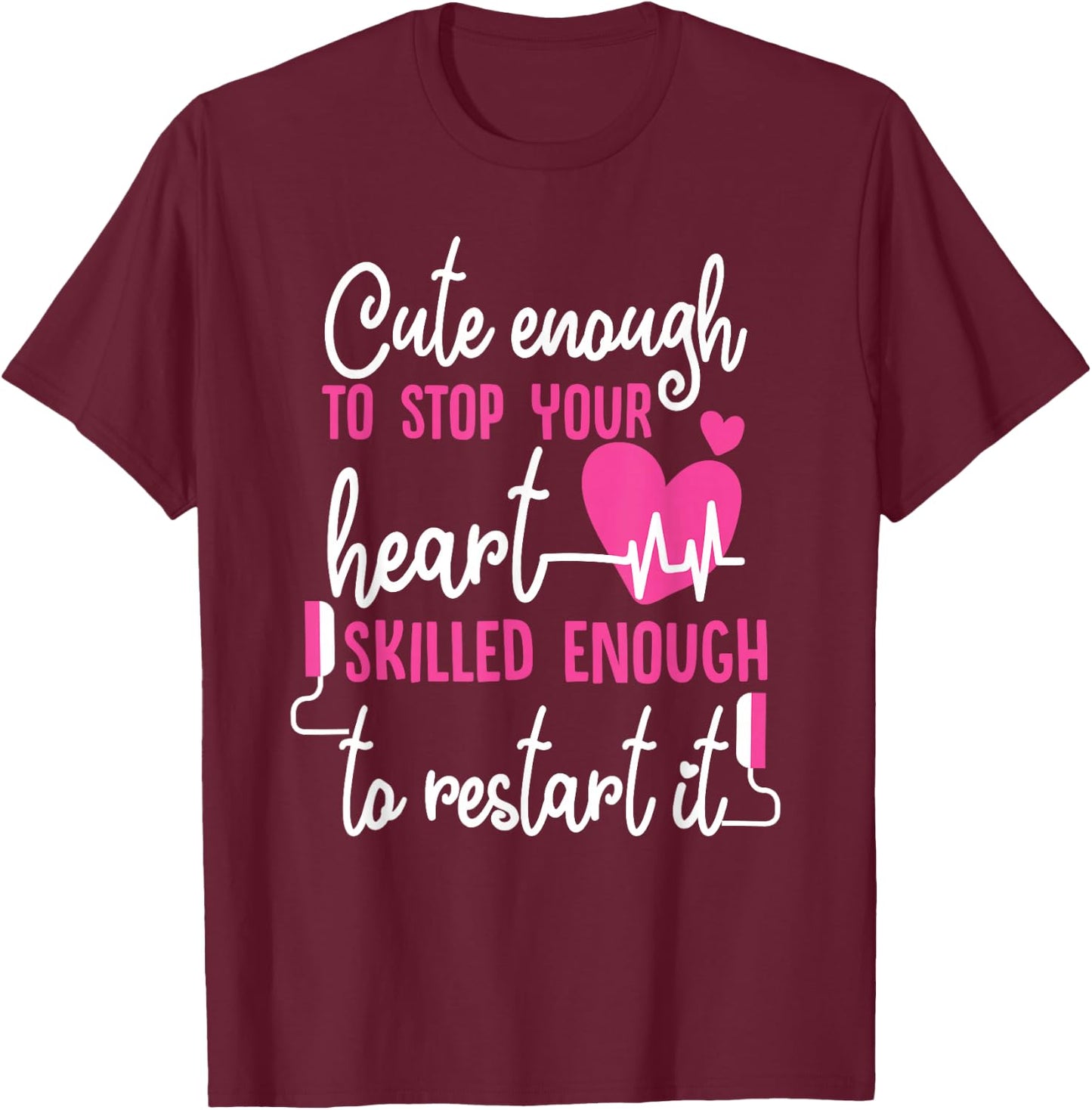 Cute Enough To Stop Your Heart Skilled Enough EMT T-Shirt - T-Shirt | Maroon