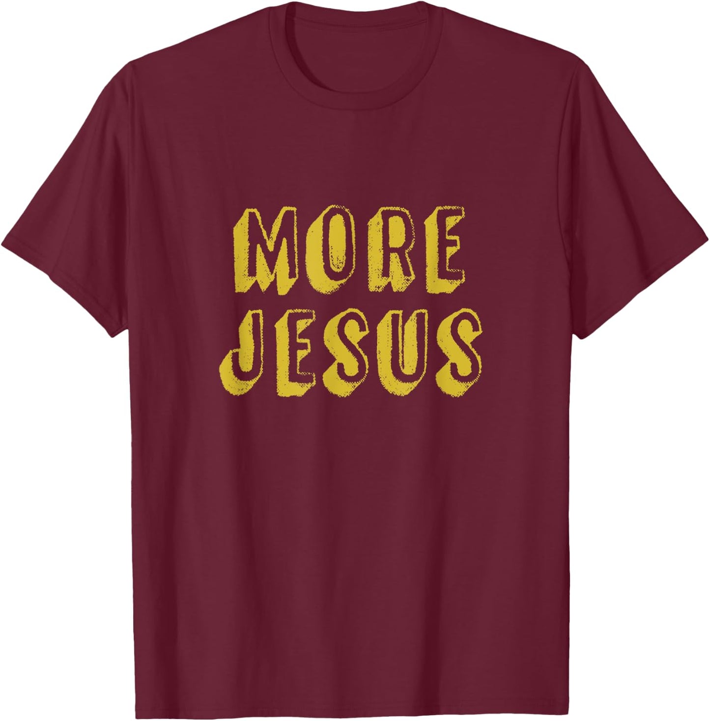 More Jesus Christian design with distressed 3D font T-Shirt - T-Shirt | Maroon