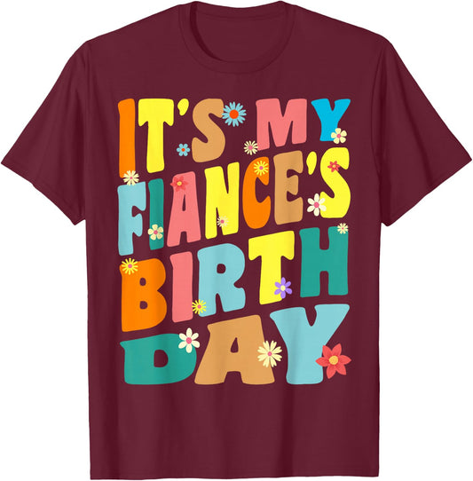 It's My Fiancé's Birthday Retro Vintage Women Men Children T-Shirt - T-Shirt | Maroon