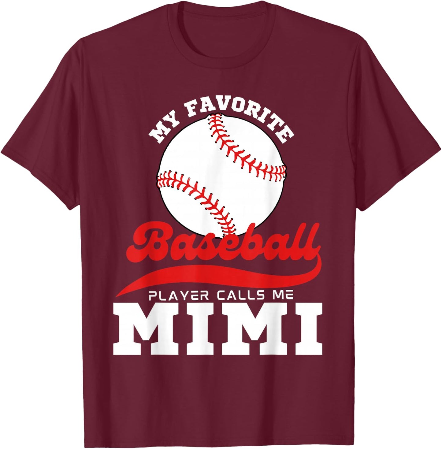 My Favorite Baseball Player Calls Me Mimi Cute Mimi Baseball T-Shirt - T-Shirt | Maroon
