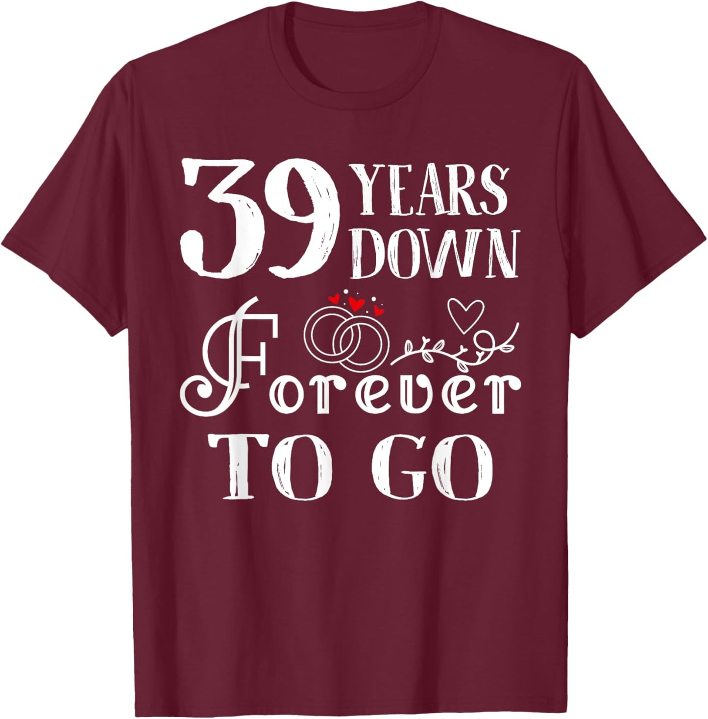 39 Years Down Forever to Go Couple 39th Wedding Anniversary T-Shirt - T-Shirt | Maroon