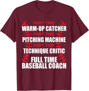 Funny Full Time Baseball Coach Quotes Sayings Coaches T-Shirt - T-Shirt | Maroon