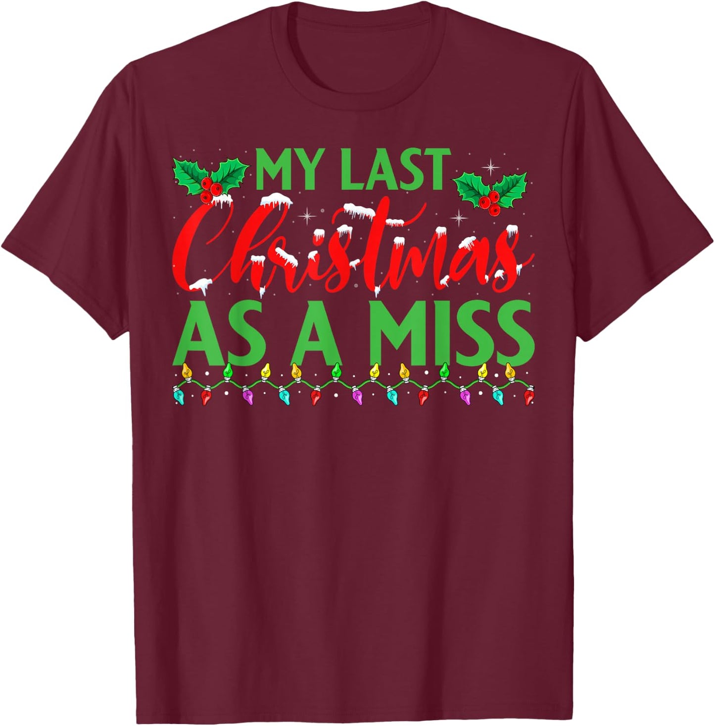 My Last Christmas As A Miss - Bridal Party Bride Christmas T-Shirt - T-Shirt | Maroon