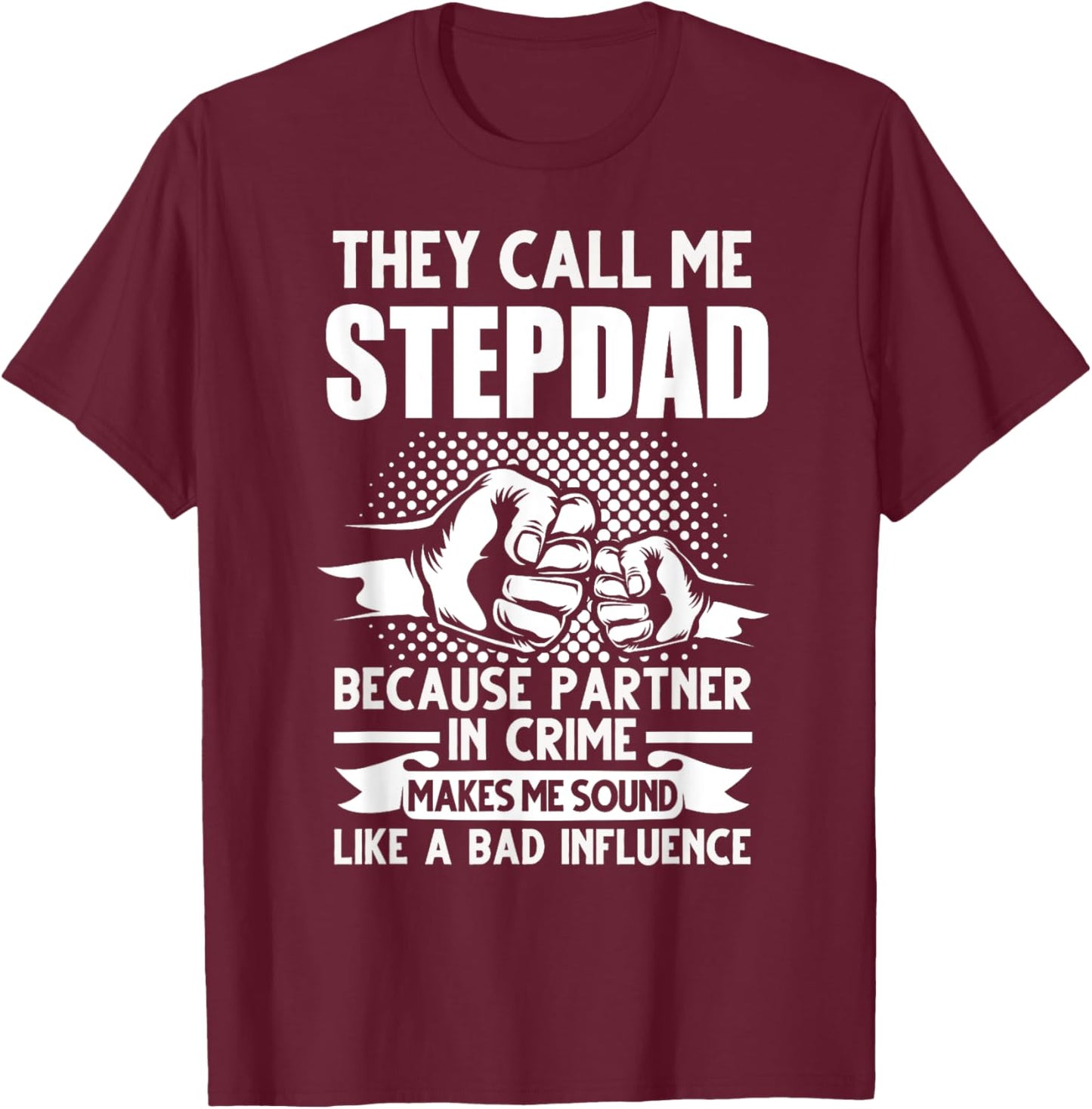 They call me Stepdad Stepfather Father's Day T-Shirt - T-Shirt | Maroon