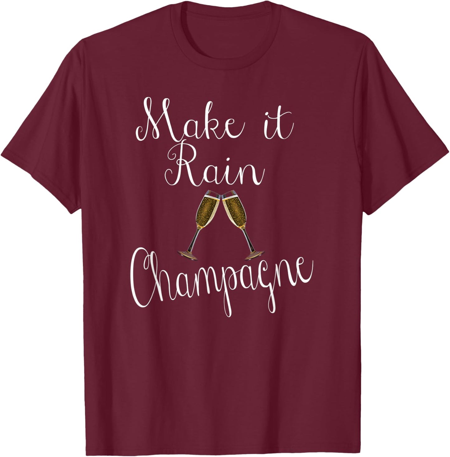 Make It Rain Champagne Bachelorette Birthday Anniversary T-Shirt - T-Shirt | Maroon