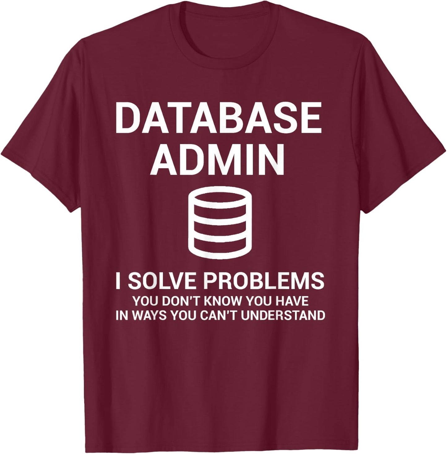 Database Admin SQL Database T-Shirt - T-Shirt | Maroon