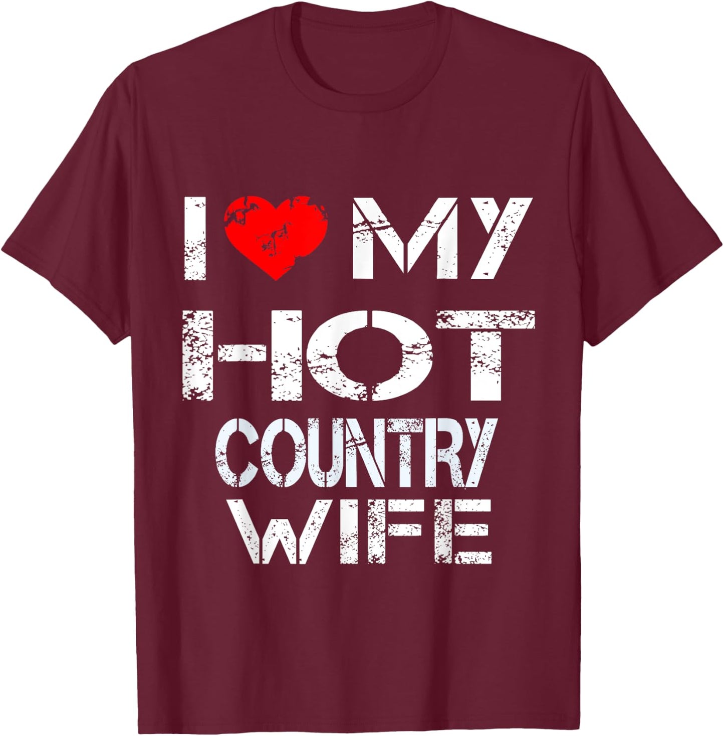 I Love My Hot Country Wife Gift (Husband Shirt) T-Shirt - T-Shirt | Maroon