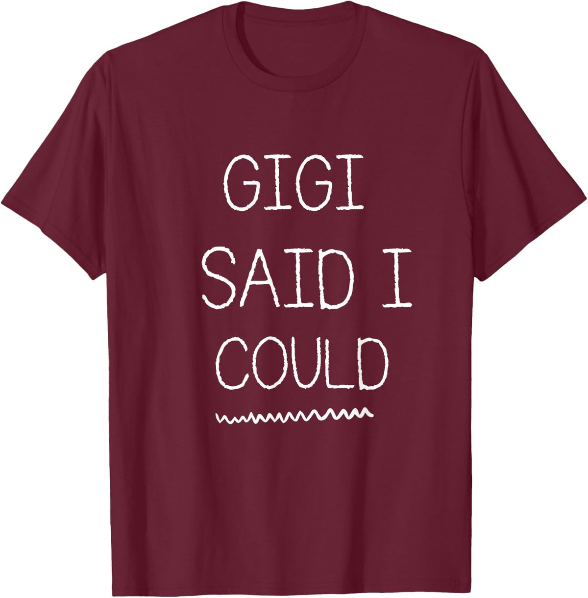Gigi Said I Could Grandparent Shirt Funny Kids Baby Toddler T-Shirt - T-Shirt | Maroon