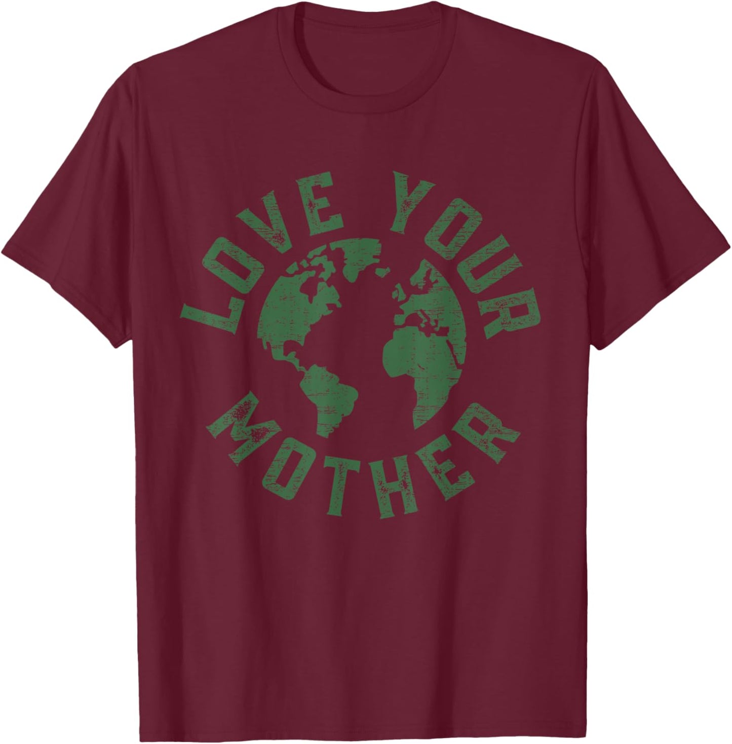 Earth Day Every Day Love Your Mother Planet Environmentalist T-Shirt - T-Shirt | Maroon