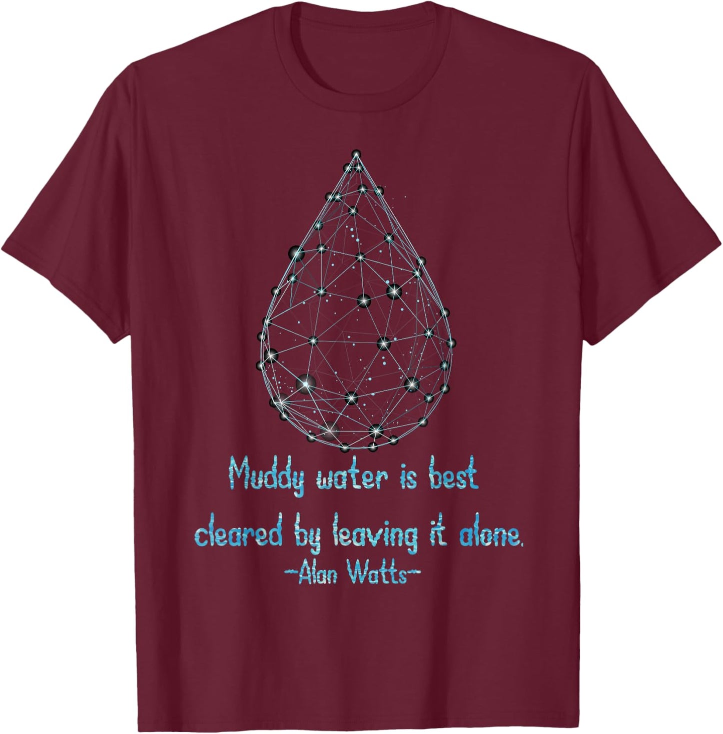 Muddy Water Quote Digital Drop Alan Watts Wisdom T-Shirt - T-Shirt | Maroon