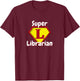 Super Librarian | Sweet Library T-Shirt - T-Shirt | Maroon