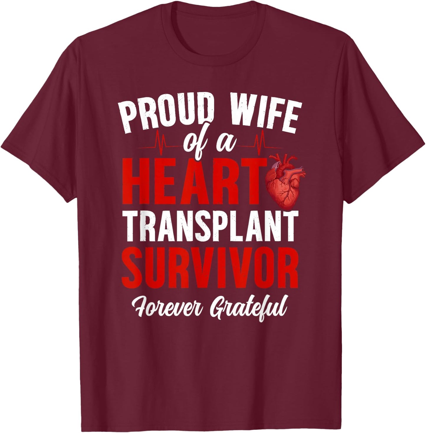 Proud Wife of A Heart Transplant Survivor Wife T-Shirt - T-Shirt | Maroon