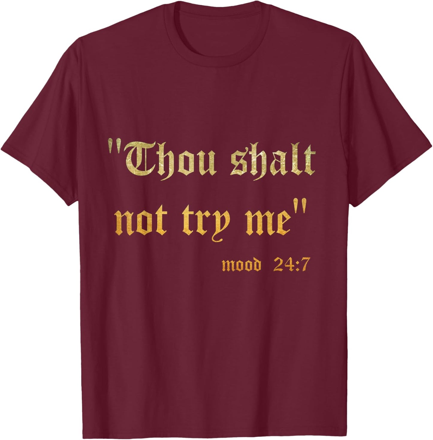 Funny Scripture Sarcasm Thou Shall Not Try Me Mood 24 7 Gift T-Shirt - T-Shirt | Maroon