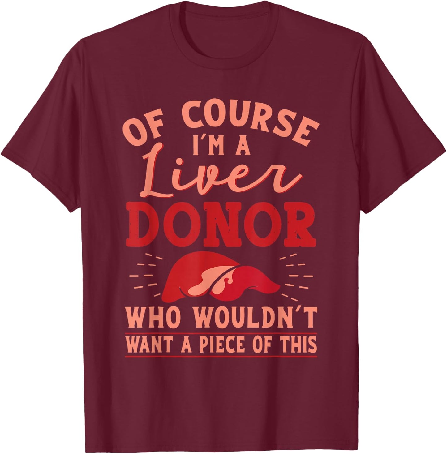 Liver Donor Transplant Survivor Recipient Recovery Gift T-Shirt - T-Shirt | Maroon