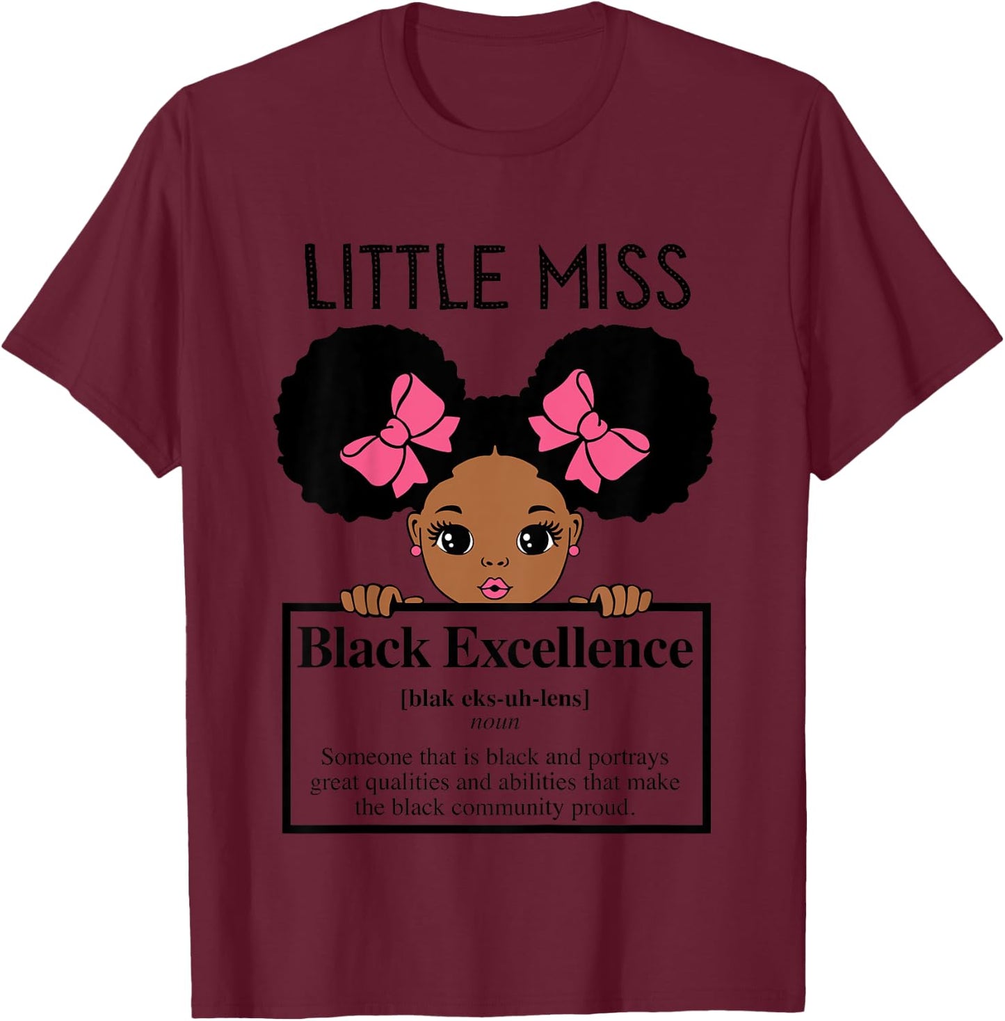 Little Miss Black Excellence Melanin Girl Brown Skin Girls T-Shirt - T-Shirt | Maroon
