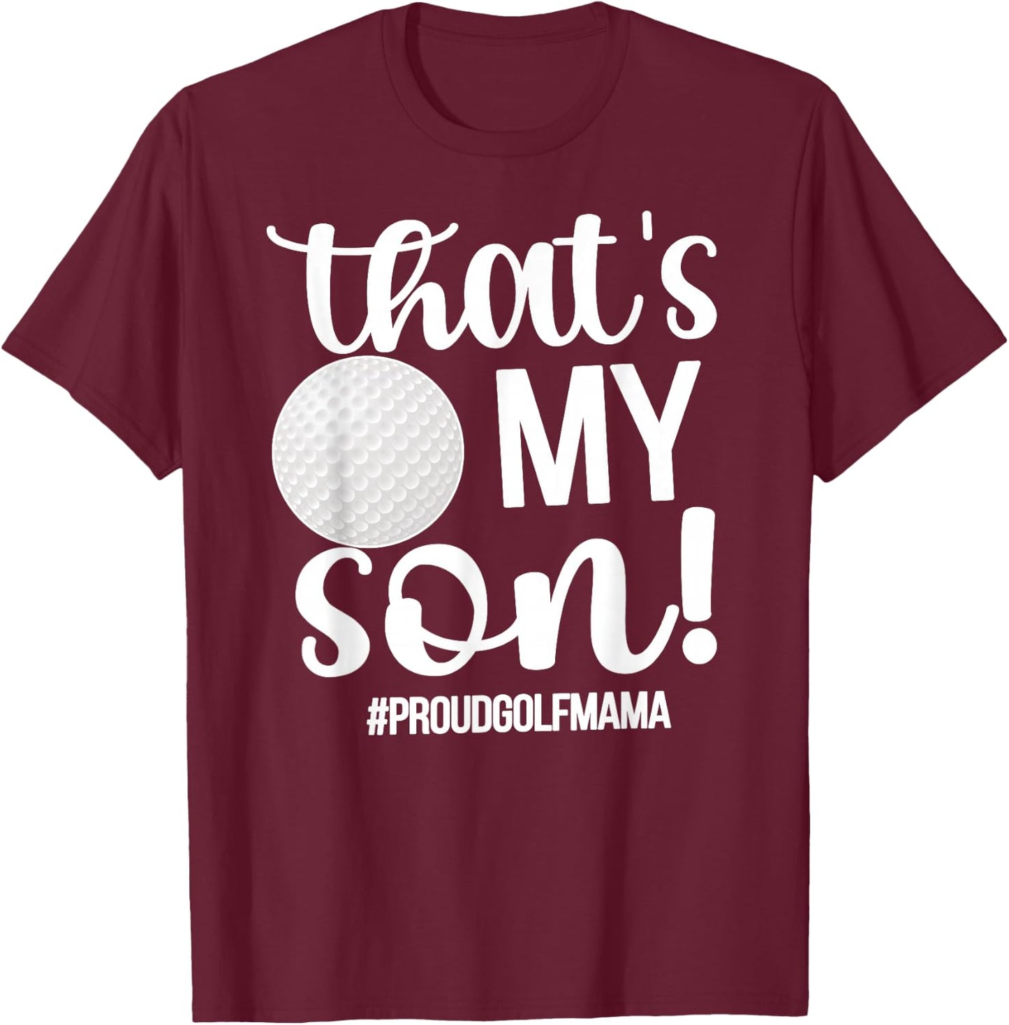 That's My Son Golf Mama Of A Golf Player Golf Mom T-Shirt - T-Shirt | Maroon