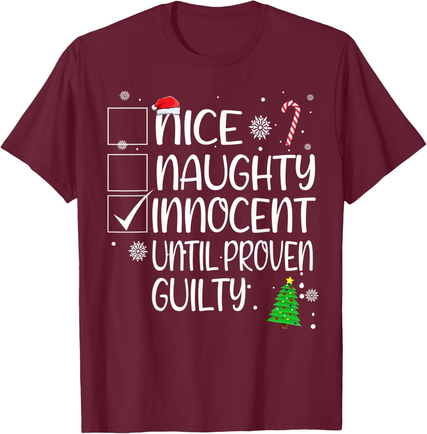 Nice Innocent Until Proven Guilty Christmas Quotes Hilarious T-Shirt - T-Shirt | Maroon