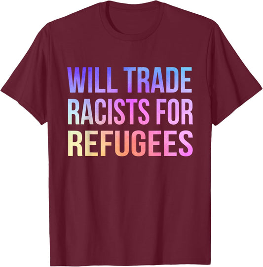 Will Trade Racists For Refugees Vintage T-Shirt - T-Shirt | Maroon