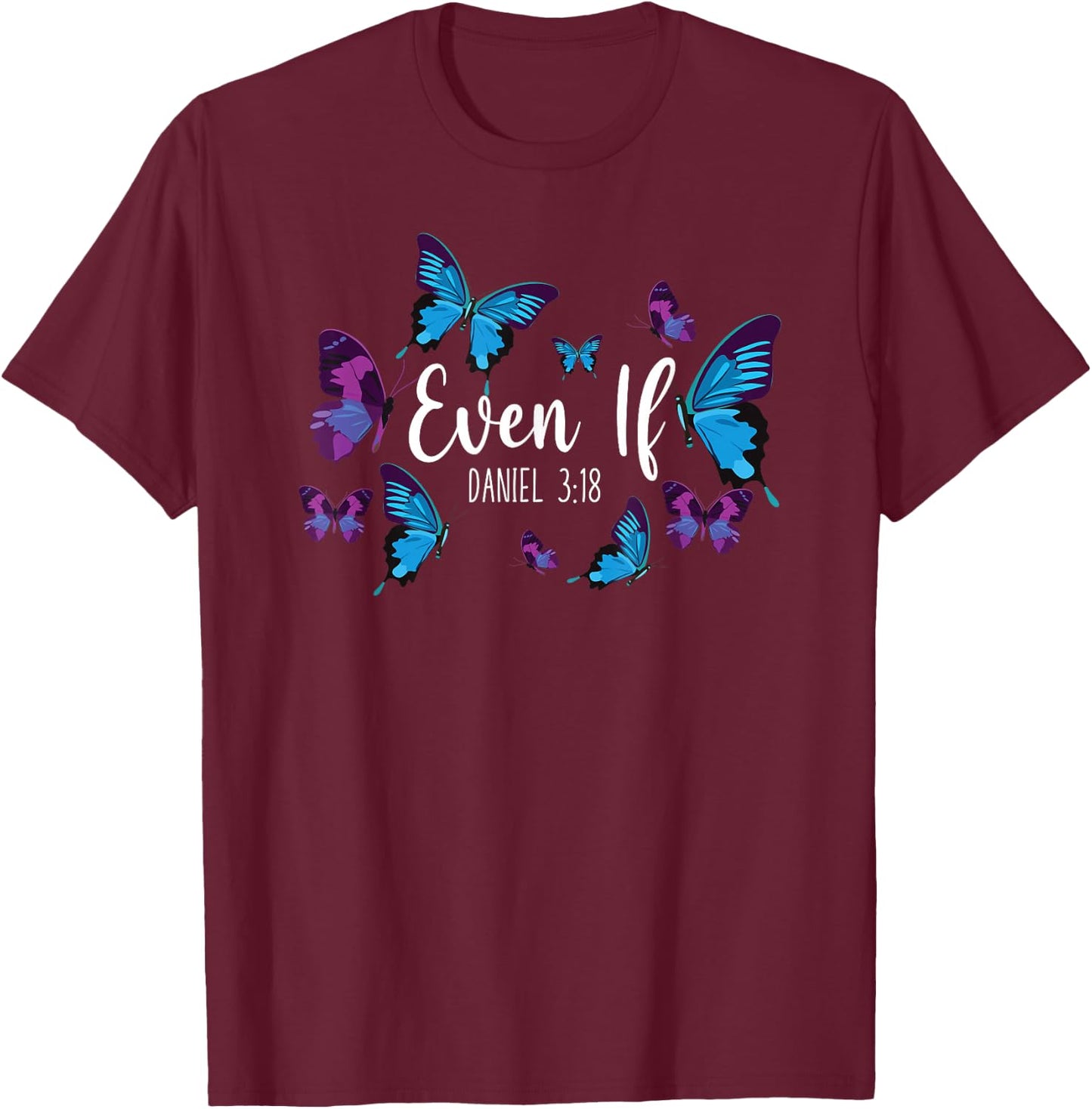 Christian Bible Verse Quote Butterfly Daniel 3:18 T-Shirt - T-Shirt | Maroon