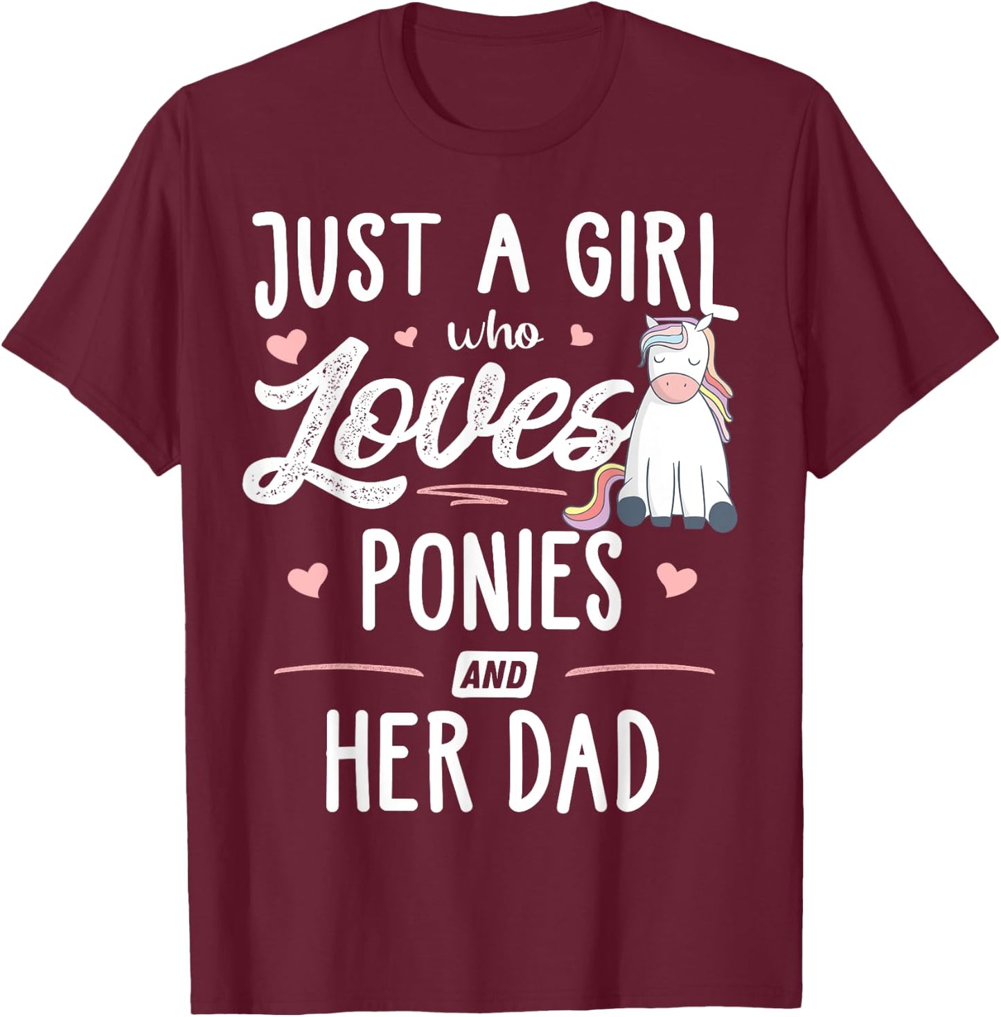 Just A Girl Who Loves Ponies And Her Dad Gift Women T-Shirt - T-Shirt | Maroon