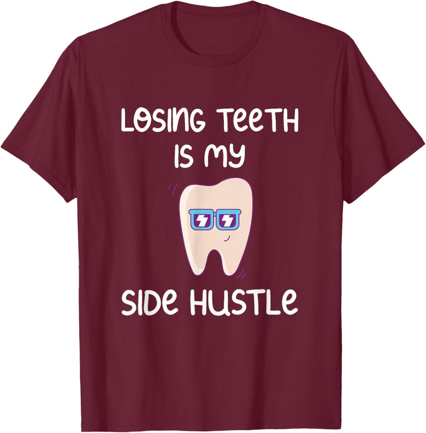 Losing Teeth is my Side Hustle Tooth Fairy T-Shirt - T-Shirt | Maroon