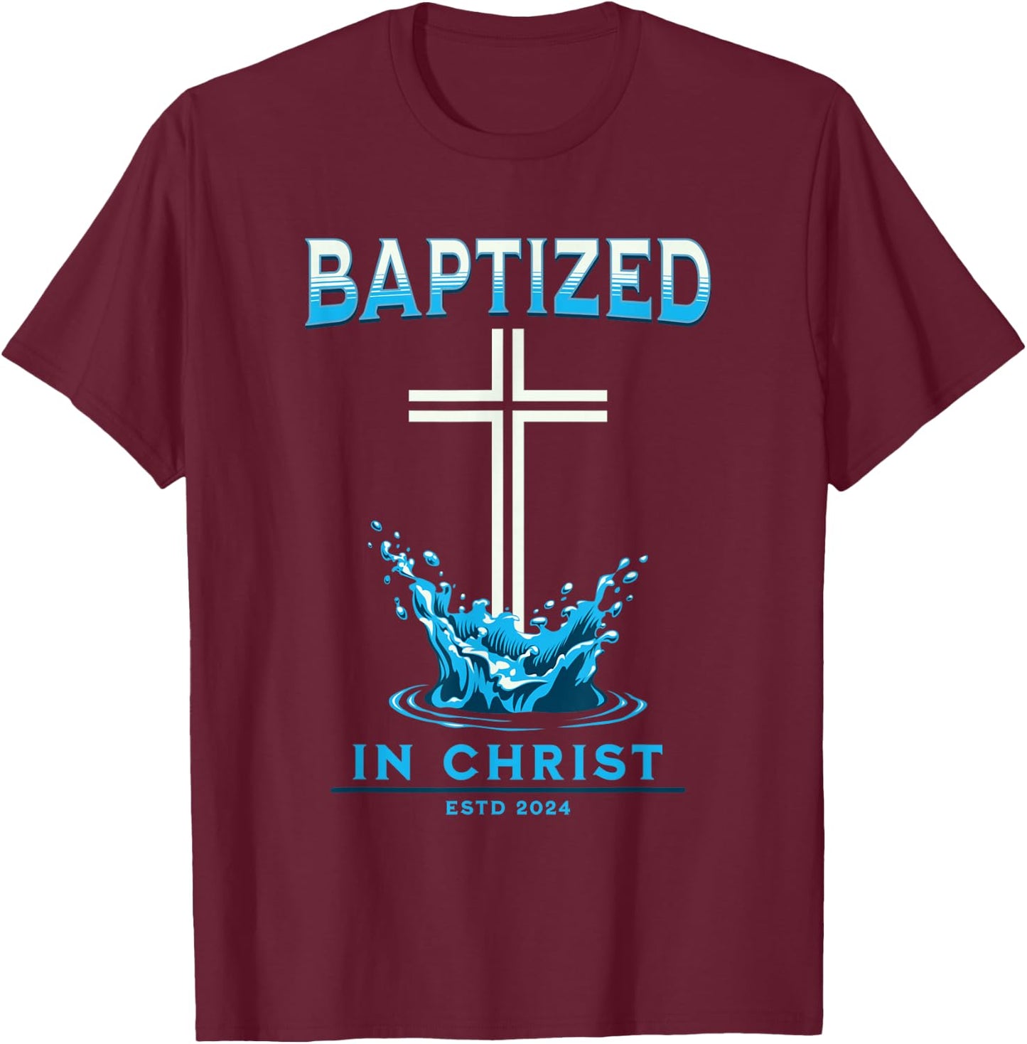 2024 Christian Baptism BAPTIZED-IN-CHRIST Keepsake T-Shirt - T-Shirt | Maroon