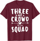 Three is Not Crowd It's A Squad Matching Friends Cousin Crew T-Shirt - T-Shirt | Maroon