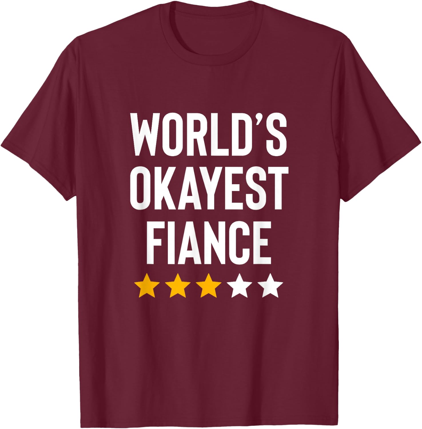 Worlds Okayest Fiance Couples Men Women Funny Engagement T-Shirt - T-Shirt | Maroon